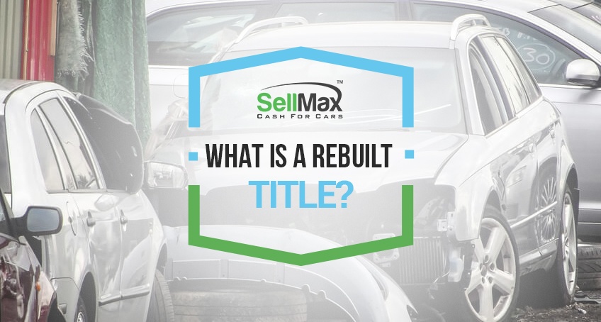 What Is A Rebuilt Title? What It means and should I buy one?